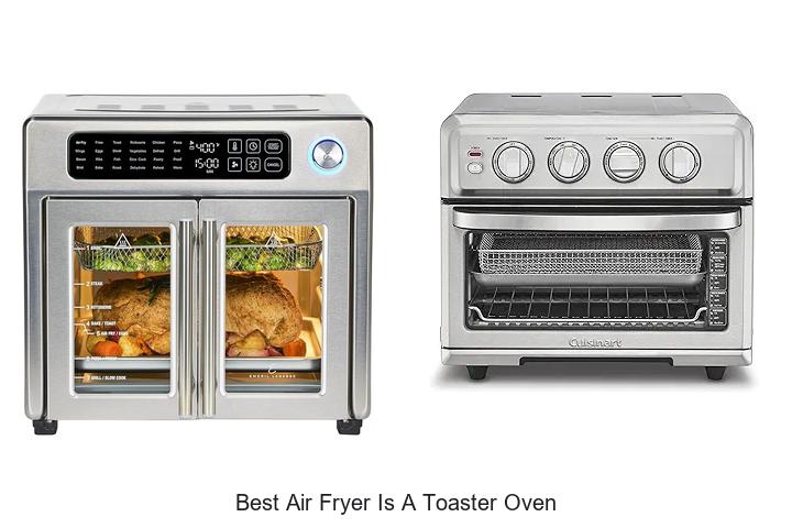Top 12 Best Air Fryer Is A Toaster Oven Hacks You Need Now