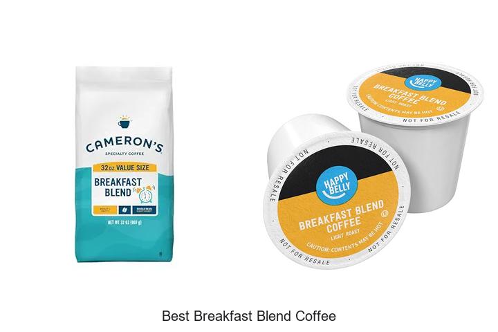 Top 12 Best Breakfast Blend Coffee You Can’t Miss Today