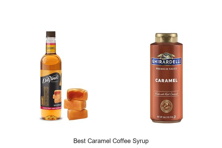 Top 12 Best Caramel Coffee Syrup You Can’t Miss Today