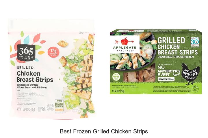 Top 12 Best Frozen Grilled Chicken Strips You Must Try Now