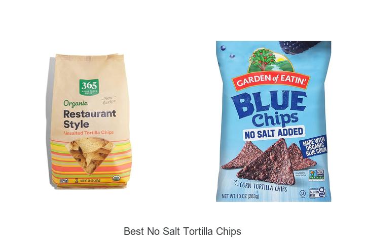 Top 12 Best No Salt Tortilla Chips You Can’t Miss!