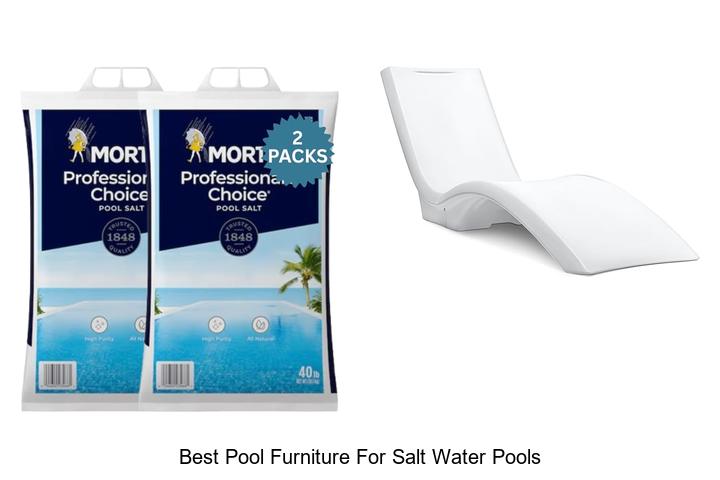 Top 12 Best Pool Furniture For Salt Water Pools Revealed!