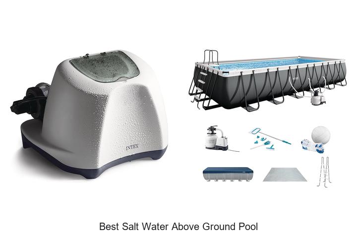 Top 12 Best Salt Water Above Ground Pool You Must See!