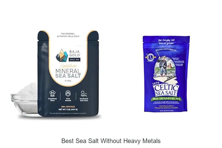 Top 12 Best Sea Salt Without Heavy Metals You Must Try!