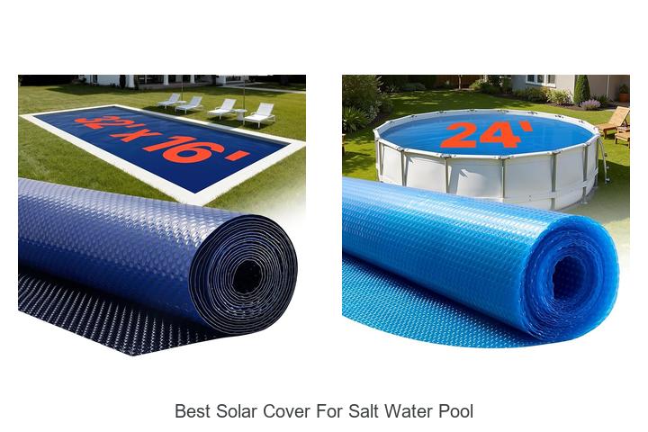 Top 12 Best Solar Cover For Salt Water Pool You Need Now