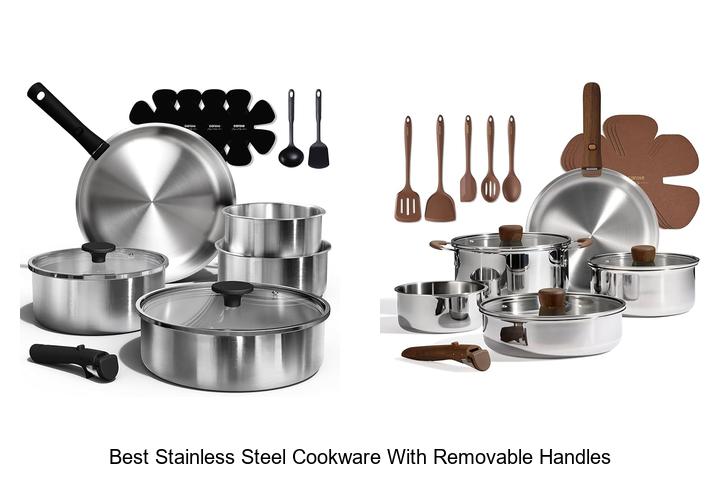 Top 12 Best Stainless Steel Cookware With Removable Handles Revealed!